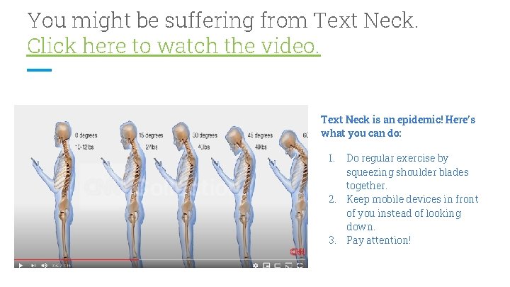 You might be suffering from Text Neck. Click here to watch the video. Text