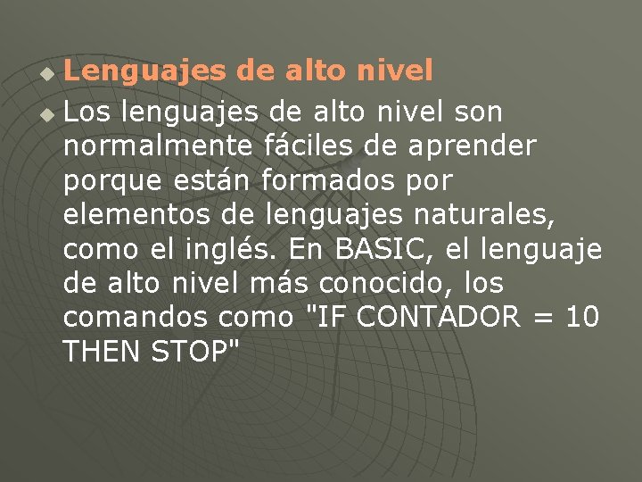 Lenguajes de alto nivel u Los lenguajes de alto nivel son normalmente fáciles de