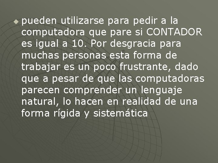 u pueden utilizarse para pedir a la computadora que pare si CONTADOR es igual