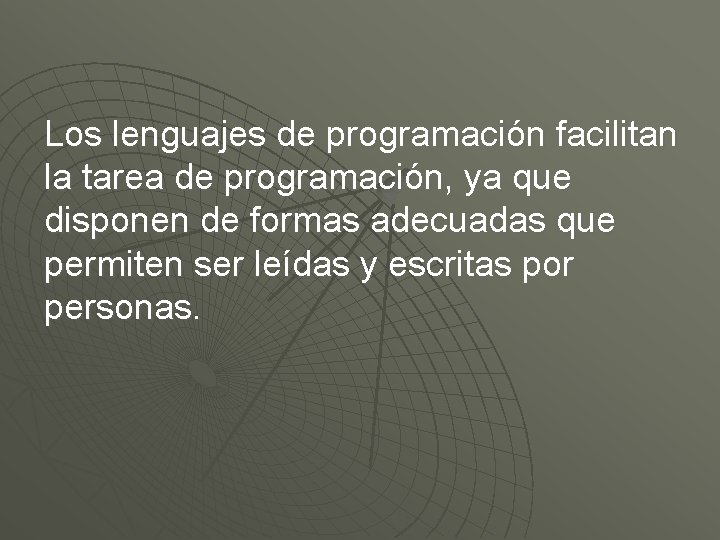 Los lenguajes de programación facilitan la tarea de programación, ya que disponen de formas