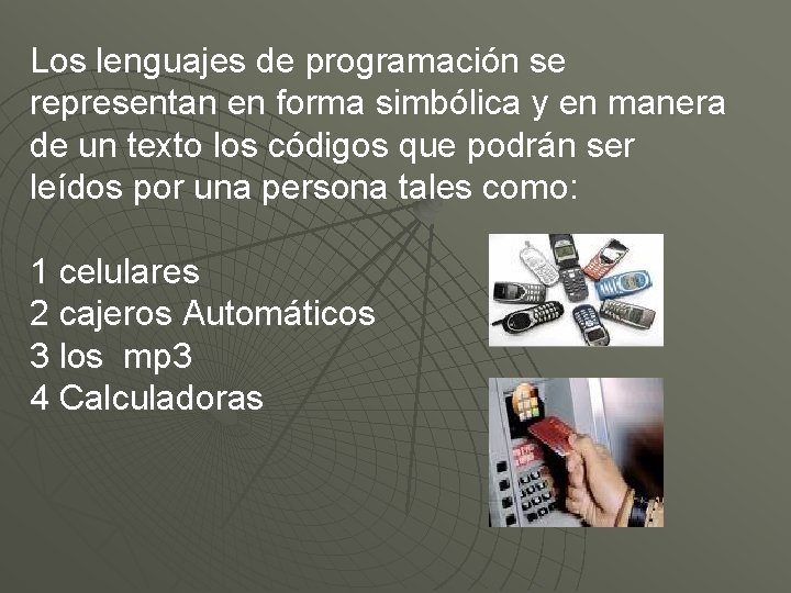 Los lenguajes de programación se representan en forma simbólica y en manera de un