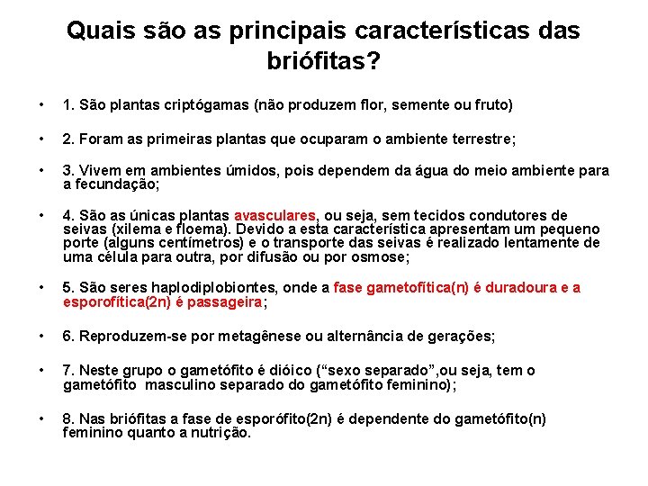 Quais são as principais características das briófitas? • 1. São plantas criptógamas (não produzem