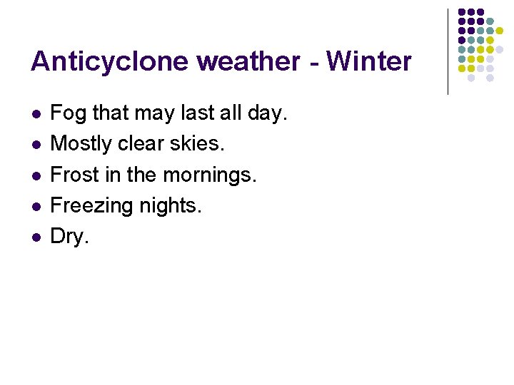 Anticyclone weather - Winter l l l Fog that may last all day. Mostly Anticyclone weather - Winter l l l Fog that may last all day. Mostly