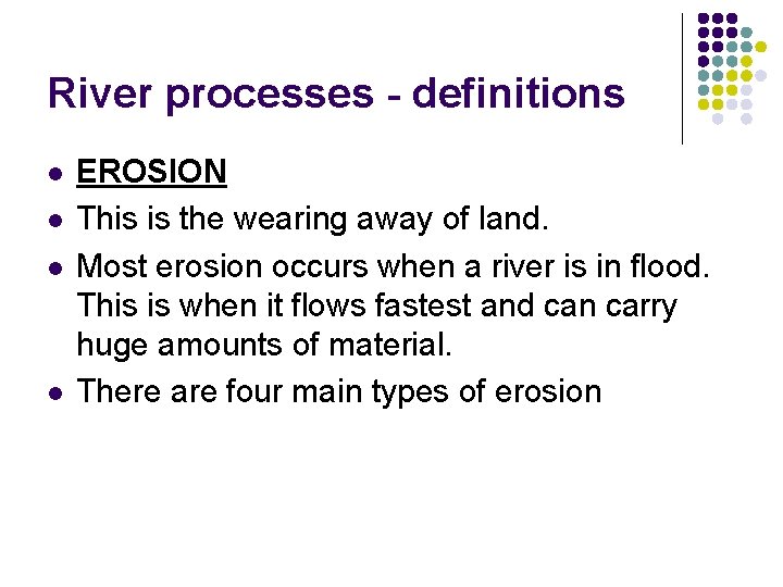 River processes - definitions l l EROSION This is the wearing away of land. River processes - definitions l l EROSION This is the wearing away of land.