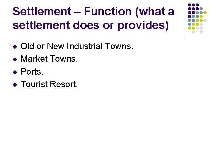 Settlement – Function (what a settlement does or provides) l l Old or New Settlement – Function (what a settlement does or provides) l l Old or New