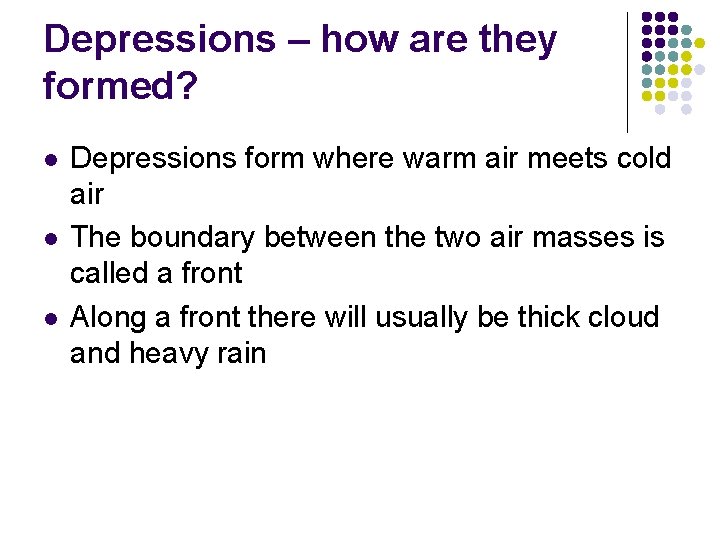 Depressions – how are they formed? l l l Depressions form where warm air Depressions – how are they formed? l l l Depressions form where warm air