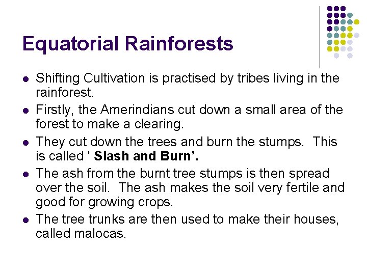 Equatorial Rainforests l l l Shifting Cultivation is practised by tribes living in the Equatorial Rainforests l l l Shifting Cultivation is practised by tribes living in the