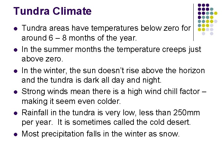Tundra Climate l l l Tundra areas have temperatures below zero for around 6 Tundra Climate l l l Tundra areas have temperatures below zero for around 6