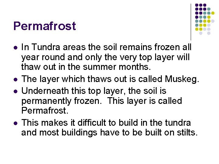 Permafrost l l In Tundra areas the soil remains frozen all year round and Permafrost l l In Tundra areas the soil remains frozen all year round and