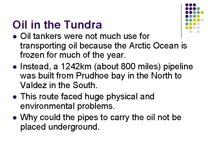 Oil in the Tundra l l Oil tankers were not much use for transporting Oil in the Tundra l l Oil tankers were not much use for transporting