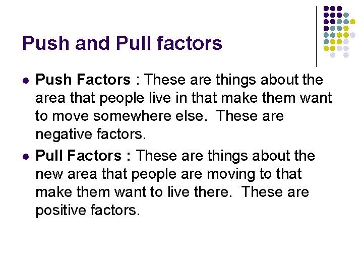 Push and Pull factors l l Push Factors : These are things about the Push and Pull factors l l Push Factors : These are things about the