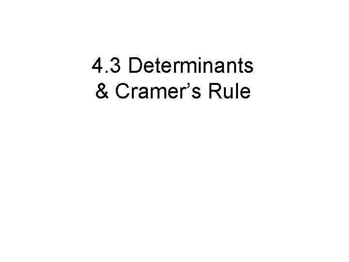 4. 3 Determinants & Cramer’s Rule 