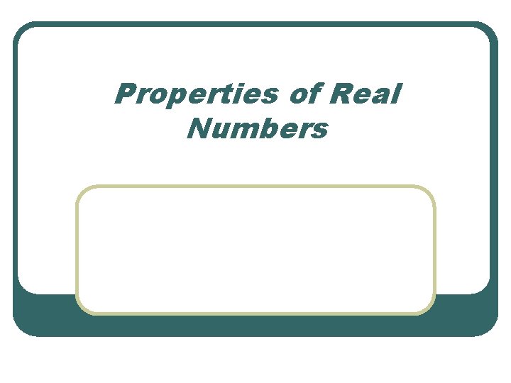 Properties of Real Numbers 