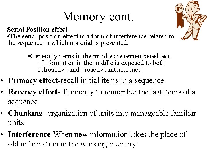 Memory cont. Serial Position effect • The serial position effect is a form of