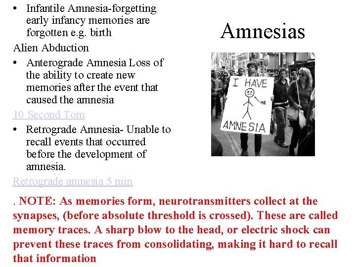  • Infantile Amnesia-forgetting early infancy memories are forgotten e. g. birth Alien Abduction