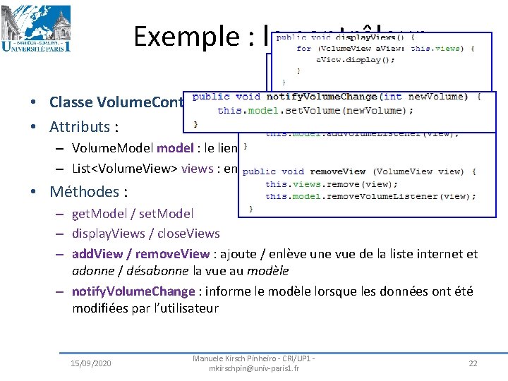 Exemple : le contrôleur • Classe Volume. Controller • Attributs : – Volume. Model