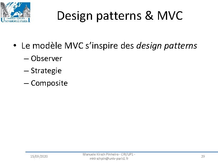 Design patterns & MVC • Le modèle MVC s’inspire design patterns – Observer –
