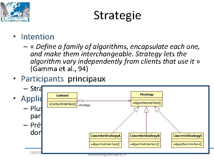 Strategie • Intention – « Define a family of algorithms, encapsulate each one, and