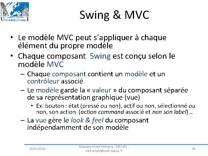 Swing & MVC • Le modèle MVC peut s’appliquer à chaque élément du propre