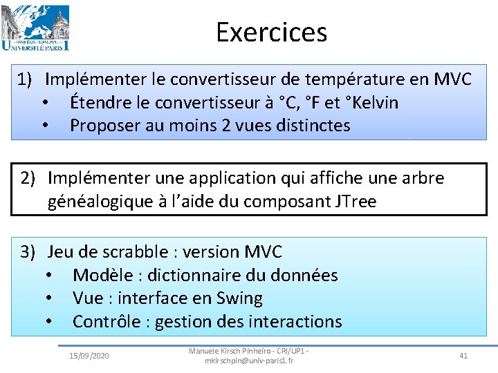 Exercices 1) Implémenter le convertisseur de température en MVC • Étendre le convertisseur à