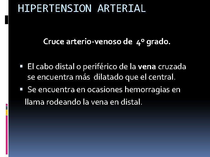 HIPERTENSION ARTERIAL Cruce arterio-venoso de 4º grado. El cabo distal o periférico de la