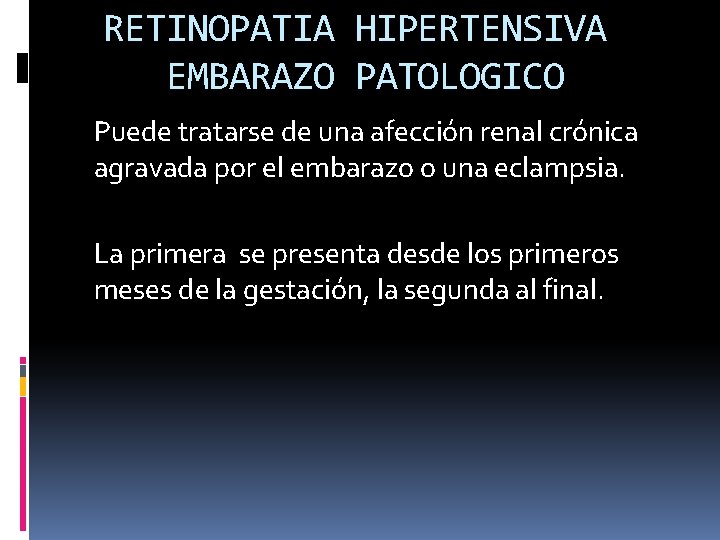 RETINOPATIA HIPERTENSIVA EMBARAZO PATOLOGICO Puede tratarse de una afección renal crónica agravada por el RETINOPATIA HIPERTENSIVA EMBARAZO PATOLOGICO Puede tratarse de una afección renal crónica agravada por el