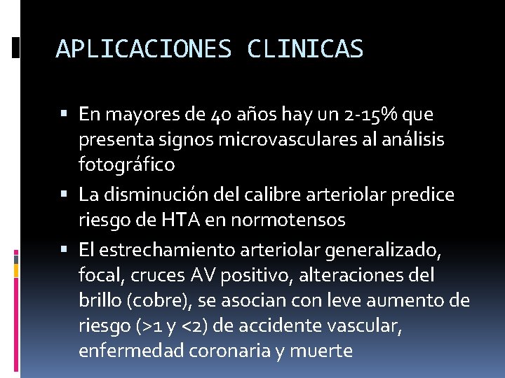 APLICACIONES CLINICAS En mayores de 40 años hay un 2 -15% que presenta signos