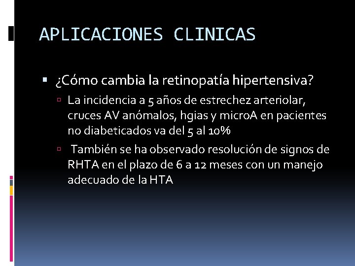 APLICACIONES CLINICAS ¿Cómo cambia la retinopatía hipertensiva? La incidencia a 5 años de estrechez