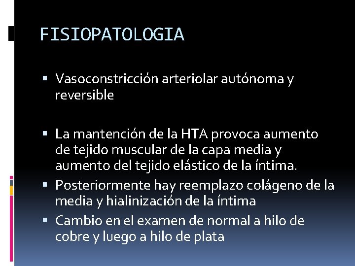 FISIOPATOLOGIA Vasoconstricción arteriolar autónoma y reversible La mantención de la HTA provoca aumento de