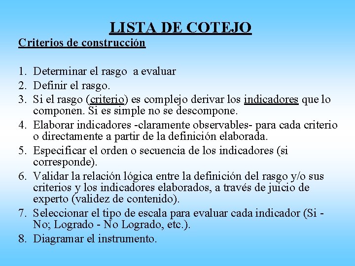 LISTA DE COTEJO Criterios de construcción 1. Determinar el rasgo a evaluar 2. Definir