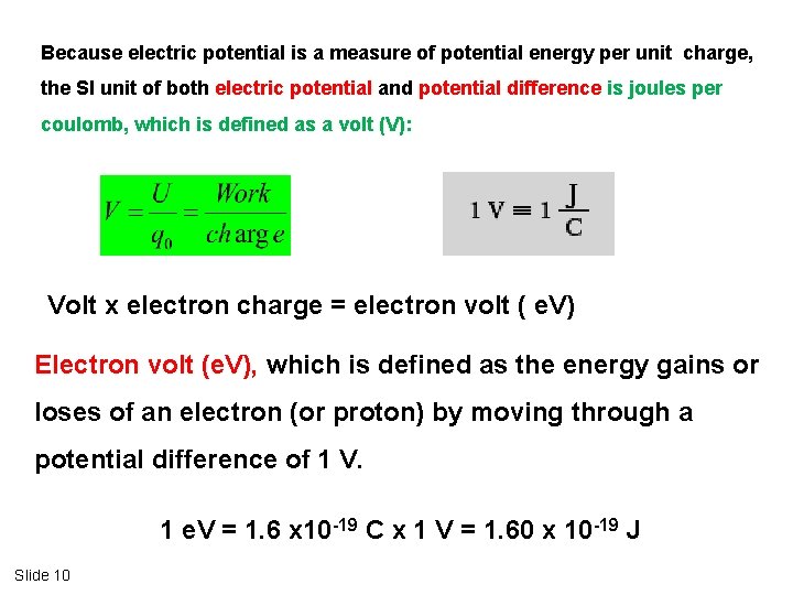 Because electric potential is a measure of potential energy per unit charge, the SI
