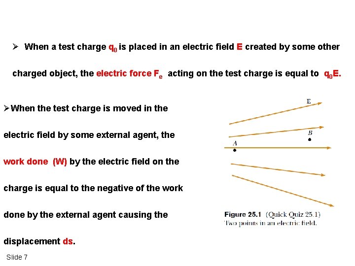 Ø When a test charge q 0 is placed in an electric field E
