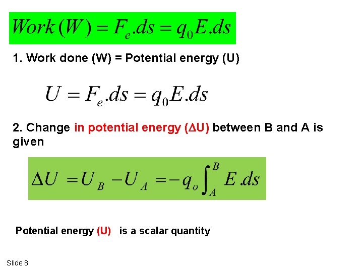 1. Work done (W) = Potential energy (U) 2. Change in potential energy (