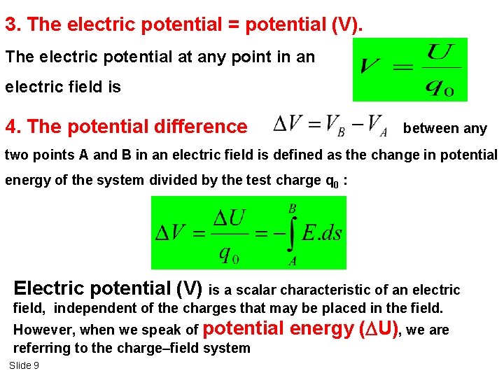 3. The electric potential = potential (V). The electric potential at any point in
