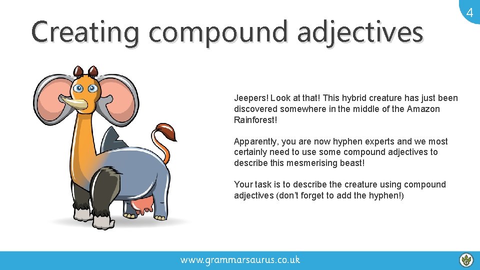 Creating compound adjectives Jeepers! Look at that! This hybrid creature has just been discovered Creating compound adjectives Jeepers! Look at that! This hybrid creature has just been discovered