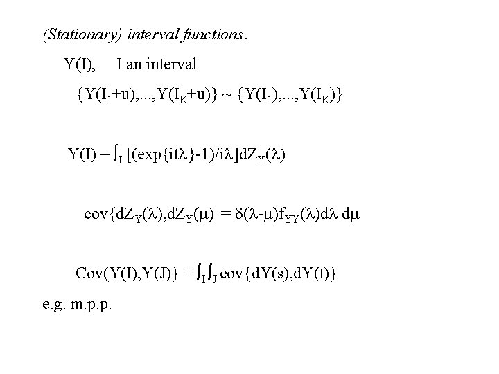 (Stationary) interval functions. Y(I), I an interval {Y(I 1+u), . . . , Y(IK+u)}