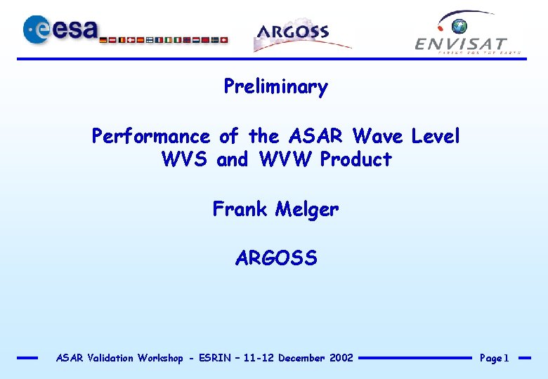 Preliminary Performance of the ASAR Wave Level WVS and WVW Product Frank Melger ARGOSS