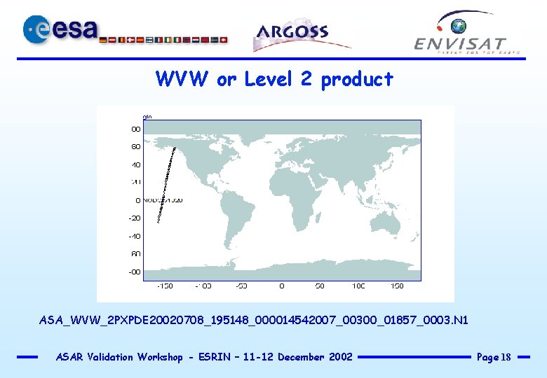WVW or Level 2 product ASA_WVW_2 PXPDE 20020708_195148_000014542007_00300_01857_0003. N 1 ASAR Validation Workshop -