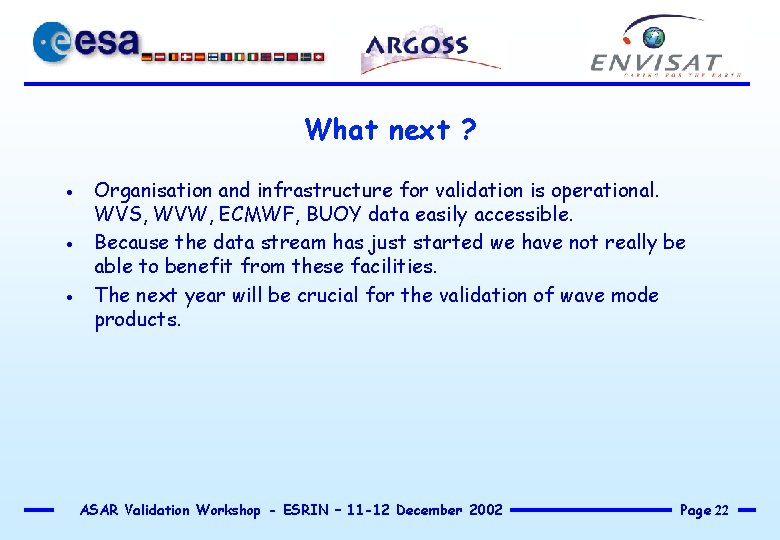 What next ? · · · Organisation and infrastructure for validation is operational. WVS,
