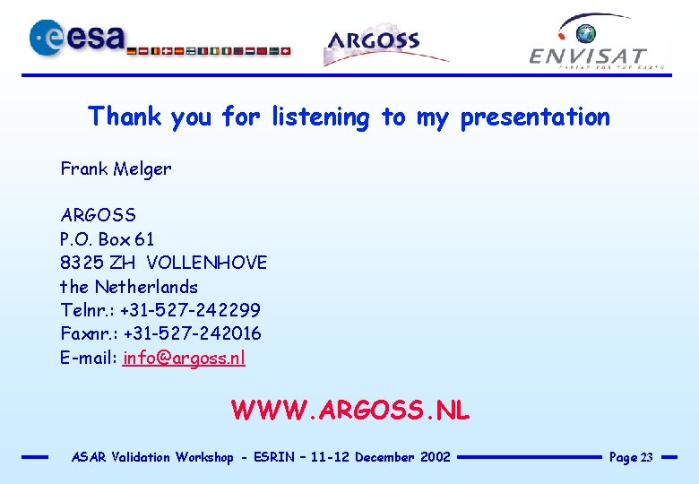 Thank you for listening to my presentation Frank Melger ARGOSS P. O. Box 61