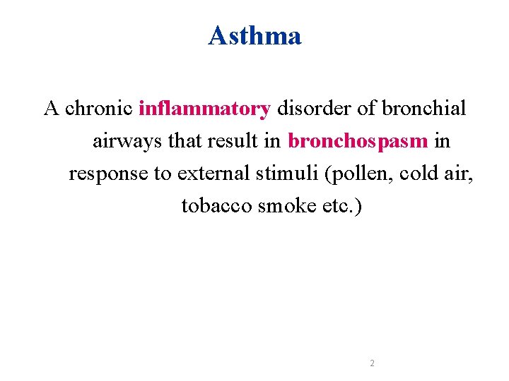 Asthma A chronic inflammatory disorder of bronchial airways that result in bronchospasm in response Asthma A chronic inflammatory disorder of bronchial airways that result in bronchospasm in response