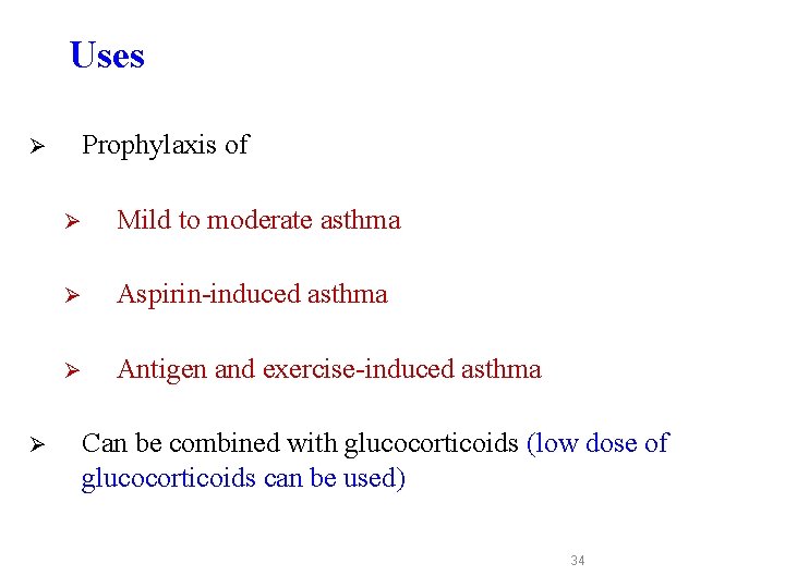 Uses Prophylaxis of Ø Ø Ø Mild to moderate asthma Ø Aspirin-induced asthma Ø Uses Prophylaxis of Ø Ø Ø Mild to moderate asthma Ø Aspirin-induced asthma Ø