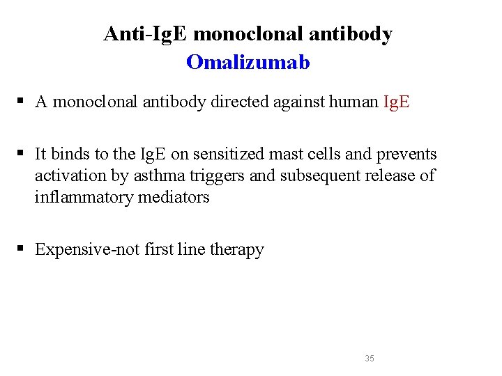 Anti-Ig. E monoclonal antibody Omalizumab § A monoclonal antibody directed against human Ig. E Anti-Ig. E monoclonal antibody Omalizumab § A monoclonal antibody directed against human Ig. E