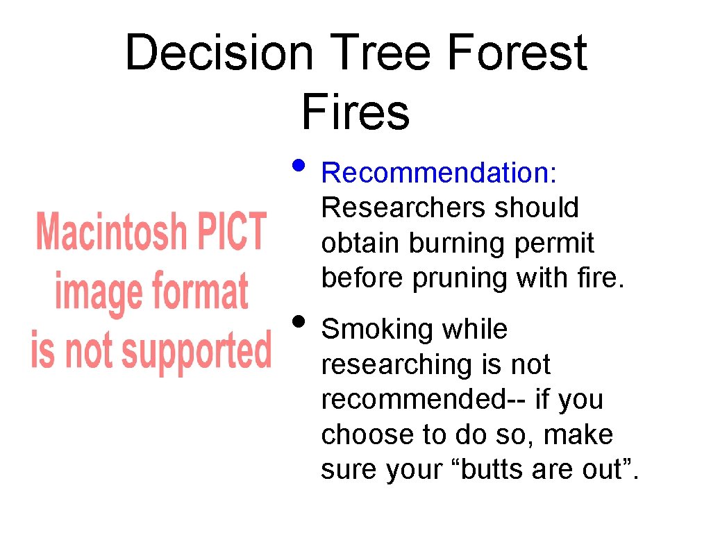 Decision Tree Forest Fires • Recommendation: Researchers should obtain burning permit before pruning with