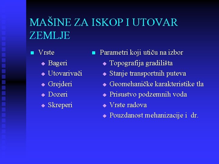 MAŠINE ZA ISKOP I UTOVAR ZEMLJE n Vrste u Bageri u Utovarivači u Grejderi