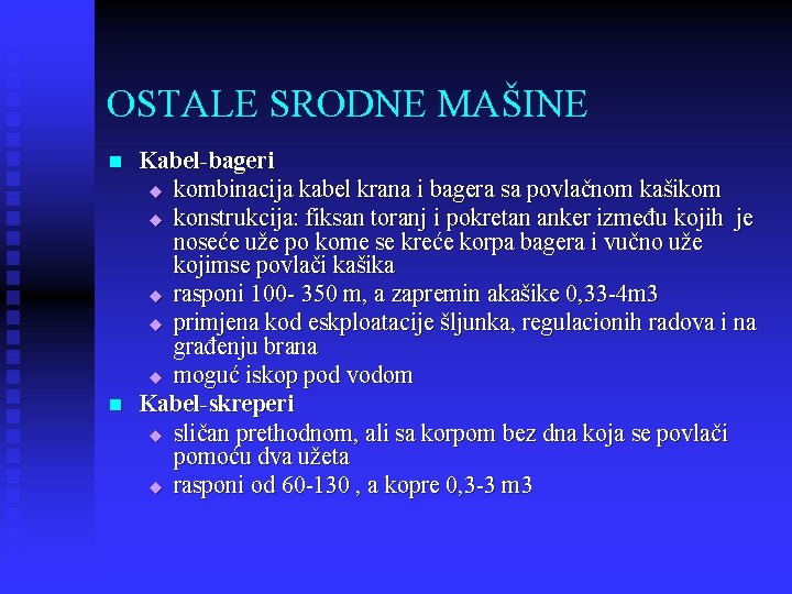 OSTALE SRODNE MAŠINE n n Kabel-bageri u kombinacija kabel krana i bagera sa povlačnom