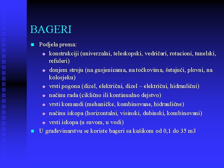 BAGERI n n Podjela prema: u konstrukciji (univerzalni, teleskopski, vedričari, rotacioni, tunelski, refuleri) u