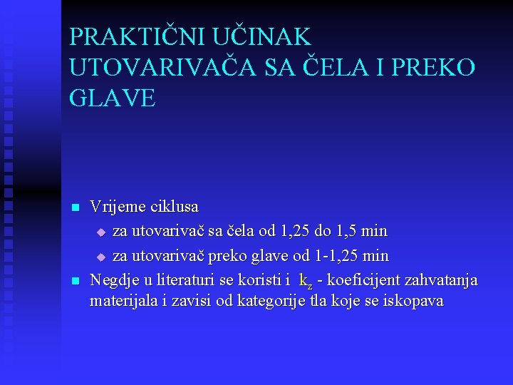 PRAKTIČNI UČINAK UTOVARIVAČA SA ČELA I PREKO GLAVE n n Vrijeme ciklusa u za