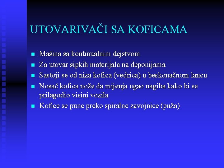 UTOVARIVAČI SA KOFICAMA n n n Mašina sa kontinualnim dejstvom Za utovar sipkih materijala