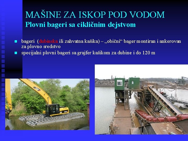 MAŠINE ZA ISKOP POD VODOM Plovni bageri sa cikličnim dejstvom n n bageri (dubinska